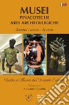 Musei pinacoteche aree archeologiche. Brindisi, Lecce, Taranto. Guida ai musei del grande Salento. Ediz. italiana e inglese libro