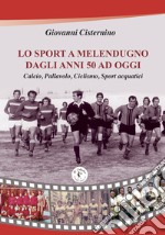 Lo sport a Melendugno dagli anni '50 ad oggi libro