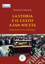 La storia e il culto a San Niceta. Megalomartire Goto a Melendugno libro