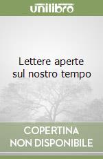 Lettere aperte sul nostro tempo libro