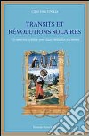 Transits et revolutions solares. Un nouveau systeme pour deux methodes anciennes libro