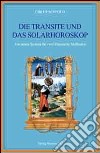 Die transite und das solarhoroskop. Ein neues system fur zwei klassische methoden libro