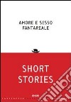 Amore e sesso fantareale. Short stories libro