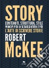 Story. Contenuti, struttura, stile, principi per la sceneggiatura e per l'arte di scrivere storie libro