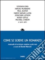 Come si scrive un romanzo. Manuale di scrittura creativa a più voci libro