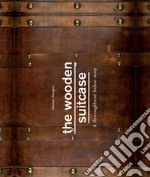 The wooden suitcase. A thoroughbred italian story libro