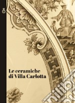 Le ceramiche di Villa Carlotta libro