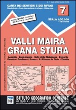 Carta n. 7 Valli Maira, Grana e Stura 1:50.000. Carta dei sentieri e dei rifugi libro