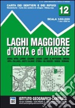 Carta n. 12 Laghi Maggiore, d'Orta e di Varese 1:50.000. Carta dei sentieri e dei rifugi libro