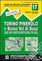 Carta n. 17 Torino, Pinerolo e bassa val di Susa 1:50.000. Carta dei sentieri e dei rifugi libro