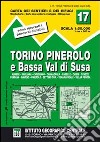 Carta n. 17 Torino, Pinerolo e bassa val di Susa 1:50.000. Carta dei sentieri e dei rifugi libro