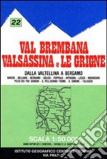 Carta n. 22 Val Brembana, Valsassina e le Grigne 1:50.000. Carta dei sentieri e dei rifugi libro