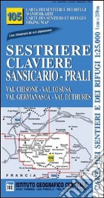 Carta n. 105 Sestriere; Claviere; Prali 1:25.000. Carta dei sentieri e dei rifugi. Serie monti libro