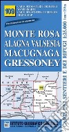 Carta n. 109 Monte Rosa, Alagna Valsesia, Macugnaga, Gressoney 1:25.000. Carta dei sentieri e dei rifugi. Serie monti libro