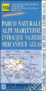 Carta n. 113 Parco naturale Alpi Marittime, Entracque, Valdieri, Mercantour, Gelas 1:25.000. Carte dei sentieri e dei rifugi. Serie monti libro