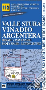 Carta n. 112 Valle Stura, Vinadio Argentera 1:25.000. Carta dei rifugi. Serie monti libro