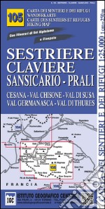 Carta n. 105 Sestriere, Claviere, Prali 1:25.000. Carta dei sentieri e dei rifugi. Serie monti libro