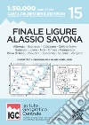 Carta n. 15 Finale Ligure, Alassio, Savona 1:50.000. Carta dei sentieri e dei rifugi libro