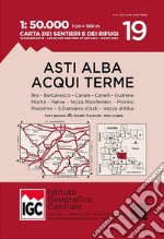 Carta n. 19 Asti, Alba, Acqui Terme 1:50.000. Carta dei sentieri e dei rifugi libro