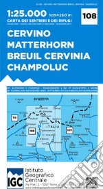 Carta n. 108 Cervino Matterhorn, Breuil Cervinia, Champoluc 1:25.000. Carta dei sentieri e dei rifugi libro