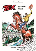 Tex secondo Nizzi. Intervista a Claudio Nizzi libro