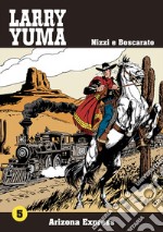 Arizona express. Larry Yuma. Vol. 5 libro