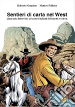 Sentieri di carta nel west. Quaranta interviste ad autori italiani di fumetti western libro