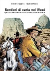 Sentieri di carta nel west. Quaranta interviste ad autori italiani di fumetti western libro di Guarino Roberto Pollone Matteo