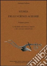 Storia delle scienze agrarie. Vol. 4: L'età della macchina a vapore e dei concimi industriali libro