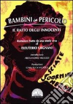 Bambini in pericolo. Il ratto degli innocenti libro