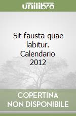 Sit fausta quae labitur. Calendario 2012 libro