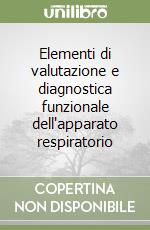 Elementi di valutazione e diagnostica funzionale dell'apparato respiratorio