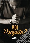 Voi pregate? libro