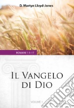 Il Vangelo di Dio. Romani 1:1-17. Vol. 1 libro