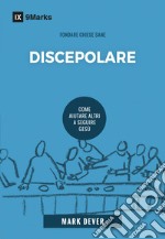 Discepolare. Come aiutare altri a seguire Gesù. Nuova ediz. libro