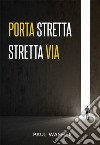 Porta stretta, stretta via libro