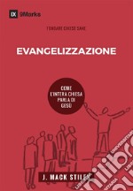 Evangelizzazione. Come l'intera chiesa parla di Gesù libro