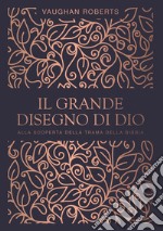 Il grande disegno di Dio. Alla scoperta della trama della Bibbia libro