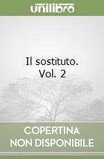 Il sostituto. Vol. 2