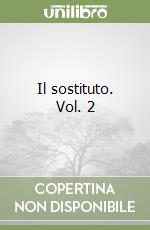 Il sostituto. Vol. 2 libro