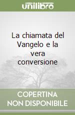 La chiamata del Vangelo e la vera conversione libro