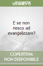 E se non riesco ad evangelizzare?