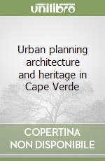 Urban planning architecture and heritage in Cape Verde libro