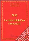 2012 Le choix décisif de l'humanité libro