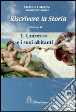 Riscrivere la storia. Vol. 2: L'universo e i suoi abitanti