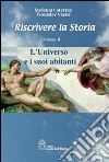 Riscrivere la storia. Vol. 2: L'universo e i suoi abitanti libro di Caterina Stefania Vlasic Tomislav