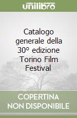 Catalogo generale della 30° edizione Torino Film Festival libro