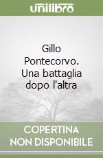 Gillo Pontecorvo. Una battaglia dopo l'altra libro