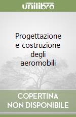 Progettazione e costruzione degli aeromobili libro