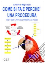 Come si fa e perché una procedura. Aspetti teorici e pratici sulle procedure e sui processi